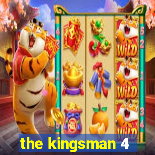 the kingsman 4